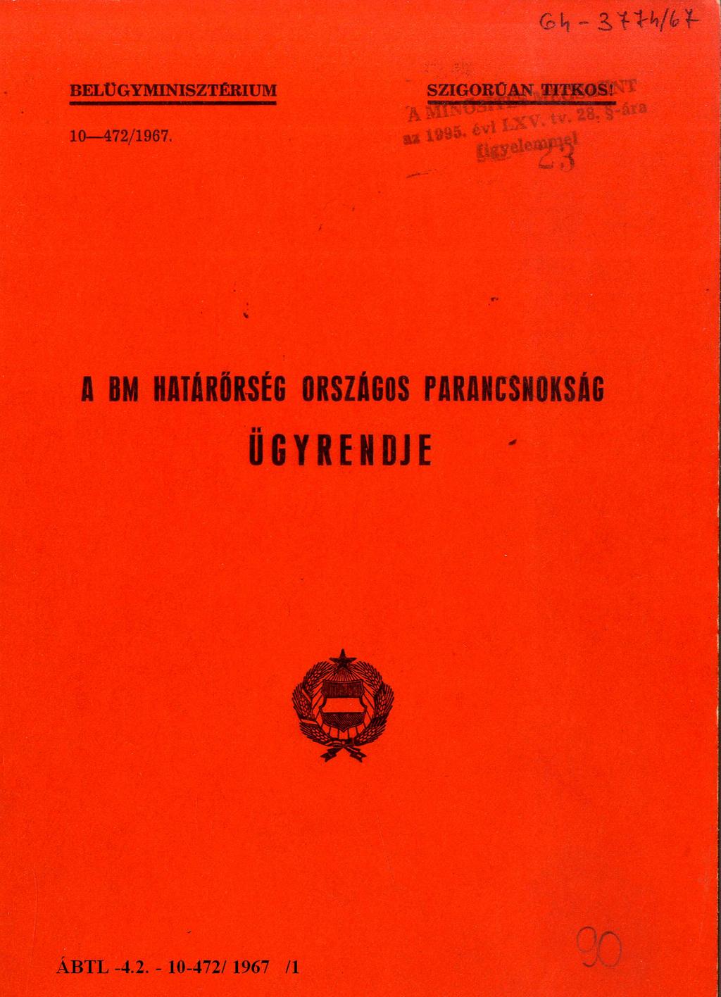 6 4-3 7 7 4 / 6 7 BELÜGYMINISZTÉRIUM SZIGORÚAN TITKOS! 10-472/1967.