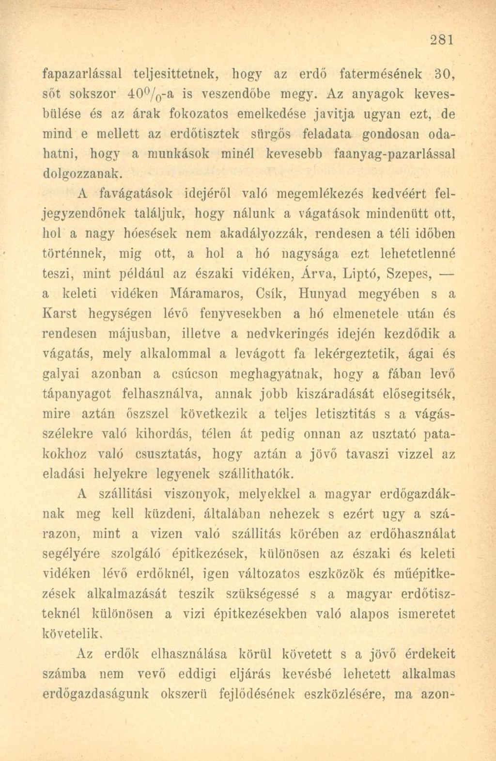 fapazarlással teljesíttetnek, hogy az erdő fatermésének 30, sőt sokszor 40 / 0 -a is veszendőbe megy.