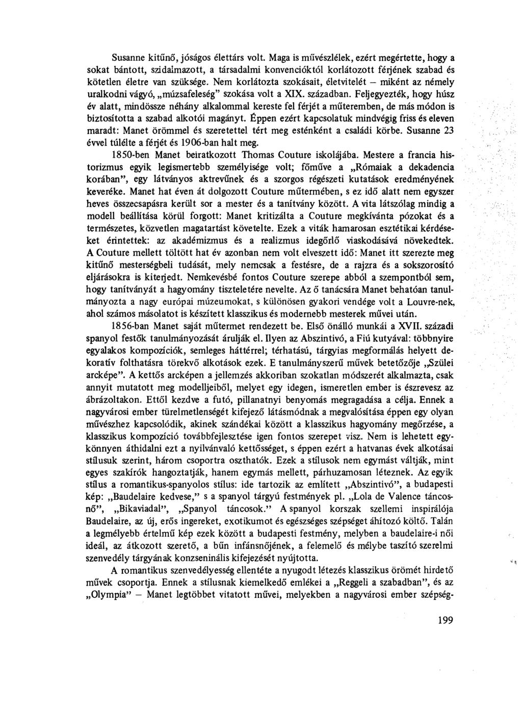 Susanne kitűnő, jóságos élettárs volt Maga is művésziélek, ezért megértette, hogy a sokat bántott, szidalmazott, a társadalmi konvencióktól korlátozott férjének szabad és kötetlen életre van szüksége.
