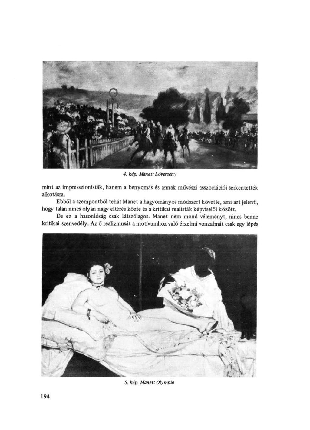 4. kép. Manet: Lóverseny mint az impresszionisták, hanem a benyomás és annak művészi asszociációi serkentették alkotásra.