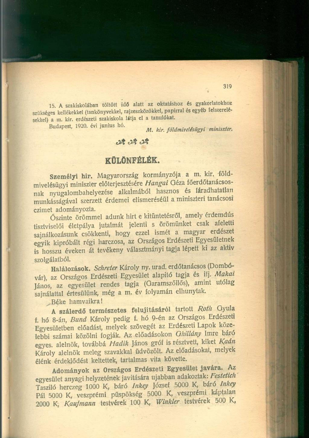 15. A szakiskolában töltött idő alatt az oktatáshoz és gyakorlatokhoz szükséges kellékekkel (tankönyvekkel, rajzeszközökkel, papírral és egyéb felszerelésekkel) a m. kir.