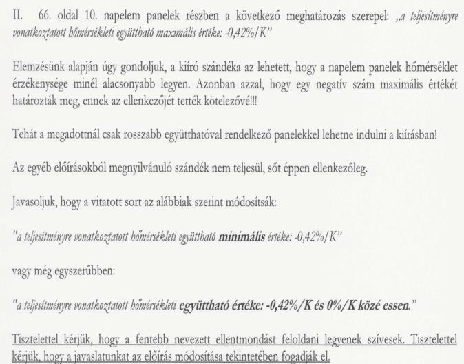 2. A kérdező által feltételezett értelmezésnek megfelelően az Ajánlatkérő szándéka, hogy a napelem panelek hőmérséklet érzékenysége minél alacsonyabb legyen.