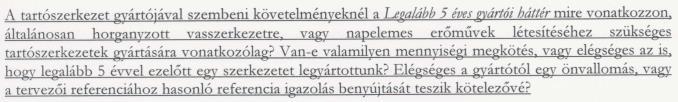 Ez azonban az Ajánlatkérő véleménye szerint elégséges, jelen piaci környezetben versenyszűkítő lenne az IEC62804 szabvány elvárása. Erre tekintettel az elvárás szigorítása nem indokolt. 4.