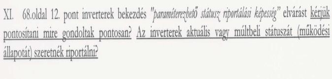 10. Ajánlatkérő távoli beavatkozás alatt az erőművek hosszú élettartamára és a német hálózatirányítási tapasztaltokra tekintettel alapvetően az AC oldali távoli teljesítményszabályozás biztosításának
