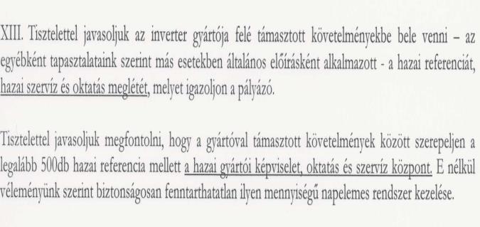 Az inverter gyártója által minimum 5 év garancia (jótállás) biztosítása szükséges. Az inverter a gyártó által meghatározott műszaki élettartamának minimum 10 évnek kell lennie.