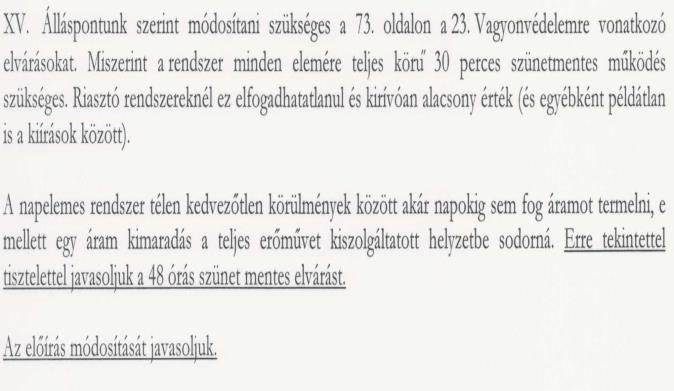 15. Az Ajánlatkérő szerint módosítás nem szükséges a következők miatt: Egy on-grid naperőmű természetesen rendelkezik villamosenergiabetáplálással akkor is, amikor nem termel (például este), ez