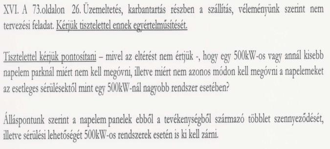 Ajánlatkérő a 30 perces szünetmentes működésre vonatkozó előírást a vagyonvédelmi rendszerek esetén elégségesnek tartja tekintettel arra, hogy a kivonuló szolgálatok 30 perc alatti kivonulási idővel