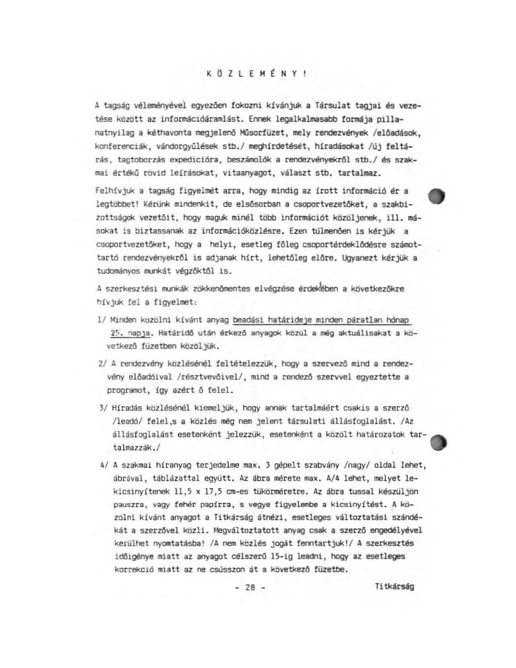 K Ö Z L E M É N Y! A tagság véleményével egyezően fokozni kívánjuk a Társulat tagjai és vezetése kozott az információáramlást.