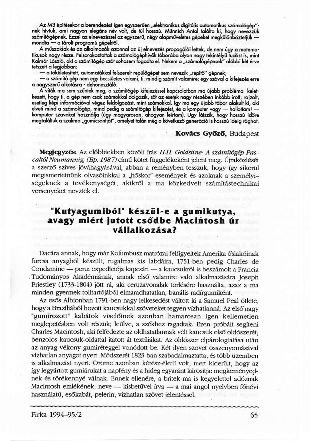 Az M3 építésekor a berendezést igen egyszerűen elektronikus digitális automatikus számológép"- nek hívtuk, ami nagyon elegáns név volt, de túl hosszú.