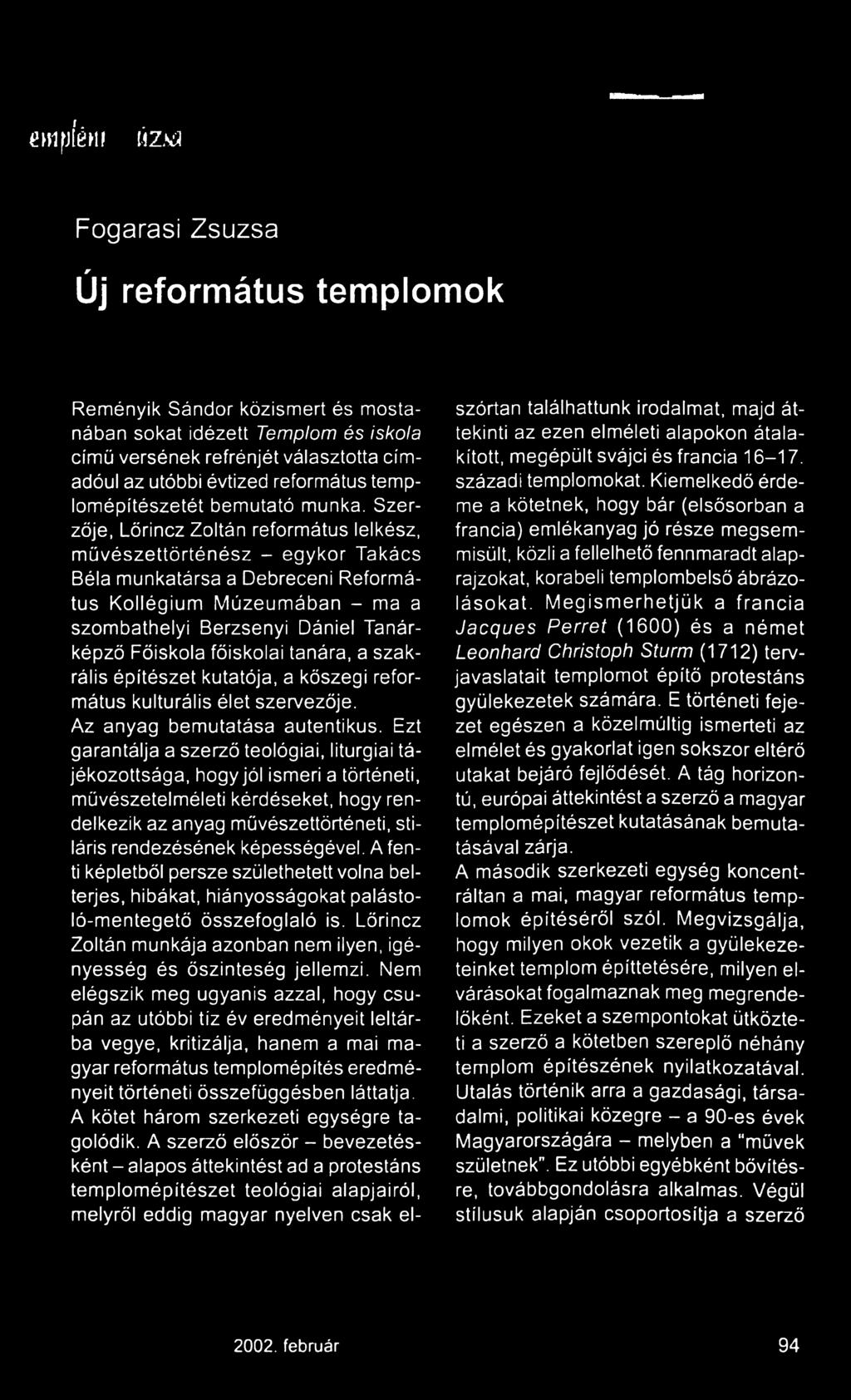 Szerzője, Lőrincz Zoltán református lelkész, m űvészettörténész - egykor Takács Béla munkatársa a Debreceni Református Kollégium Múzeum ában - ma a szombathelyi Berzsenyi Dániel Tanárképző Főiskola