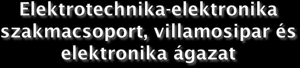 szakgimnáziumi képzés képzési idő: 4+1 év 1. szakasz: 4 év alatt érettségi és PLC programozó (51 523 01) 2.