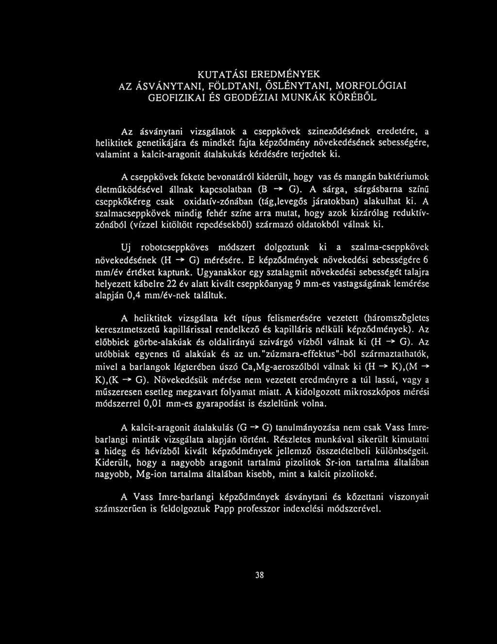 A cseppkövek fekete bevonatáról kiderült, hogy vas és mangán baktériumok életműködésével állnak kapcsolatban (B -> G).