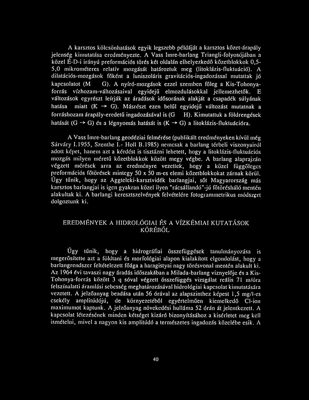 A dilatációs-mozgások főként a luniszoláris gravitációs-ingadozással mutattak jó kapcsolatot (M G).