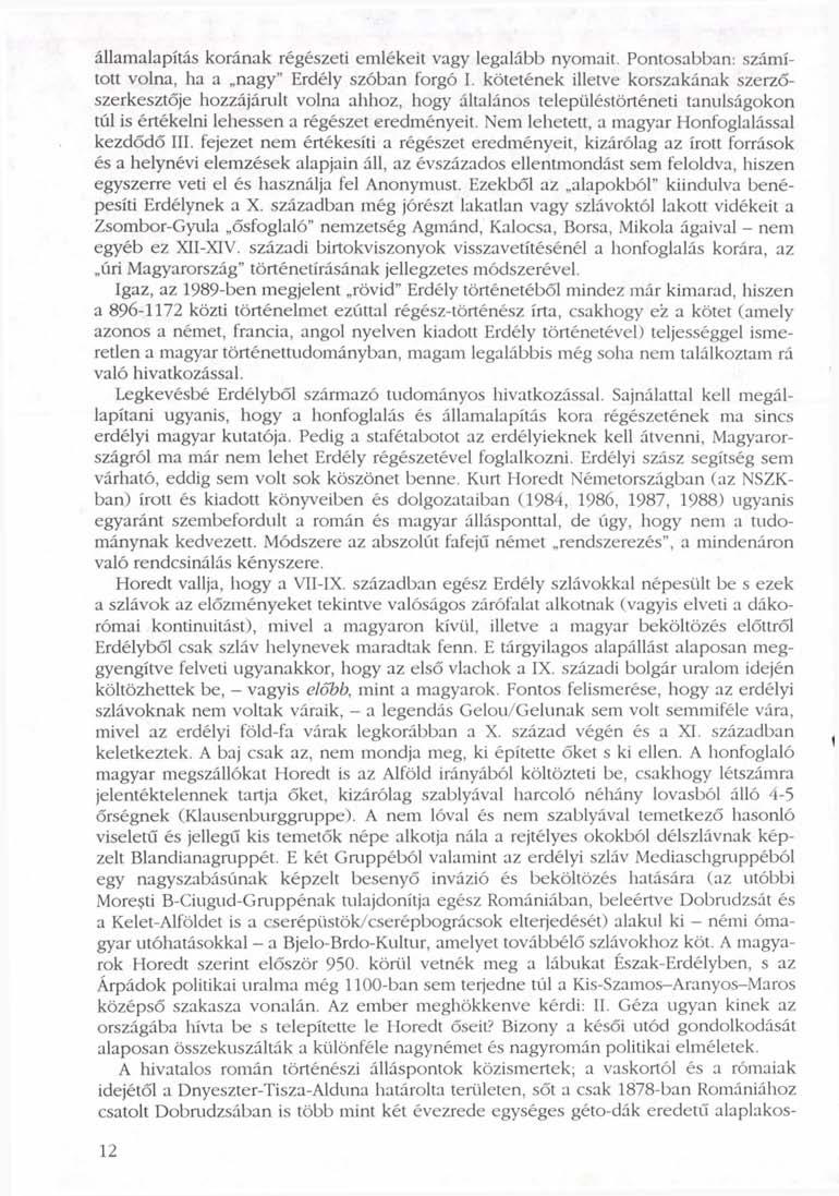 államalapítás korának régészeti emlékeit vagy legalább nyomait. Pontosabban: számított volna, ha a nagy" Erdély szóban forgó I.