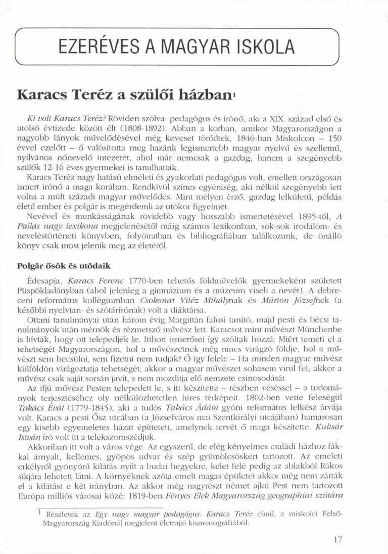 ' EZERÉVES A MAGYAR ISKOLA " V / Karacs Teréz a szülői házban«ki volt Karacs Teréz? Röviden szólva: pedagógus és írónő, aki a XIX. század első és utolsó évtizede között élt (1808-1892).