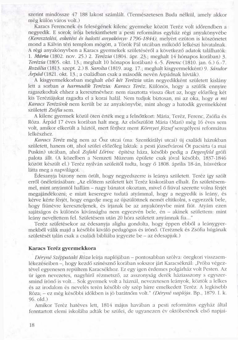 szerint mindössze 47 188 lakost számlált. (Természetesen Buda nélkül, amely akkor még külön város volt.) Karacs Ferencnek és feleségének kilenc gyermeke között Teréz volt időrendben a negyedik.