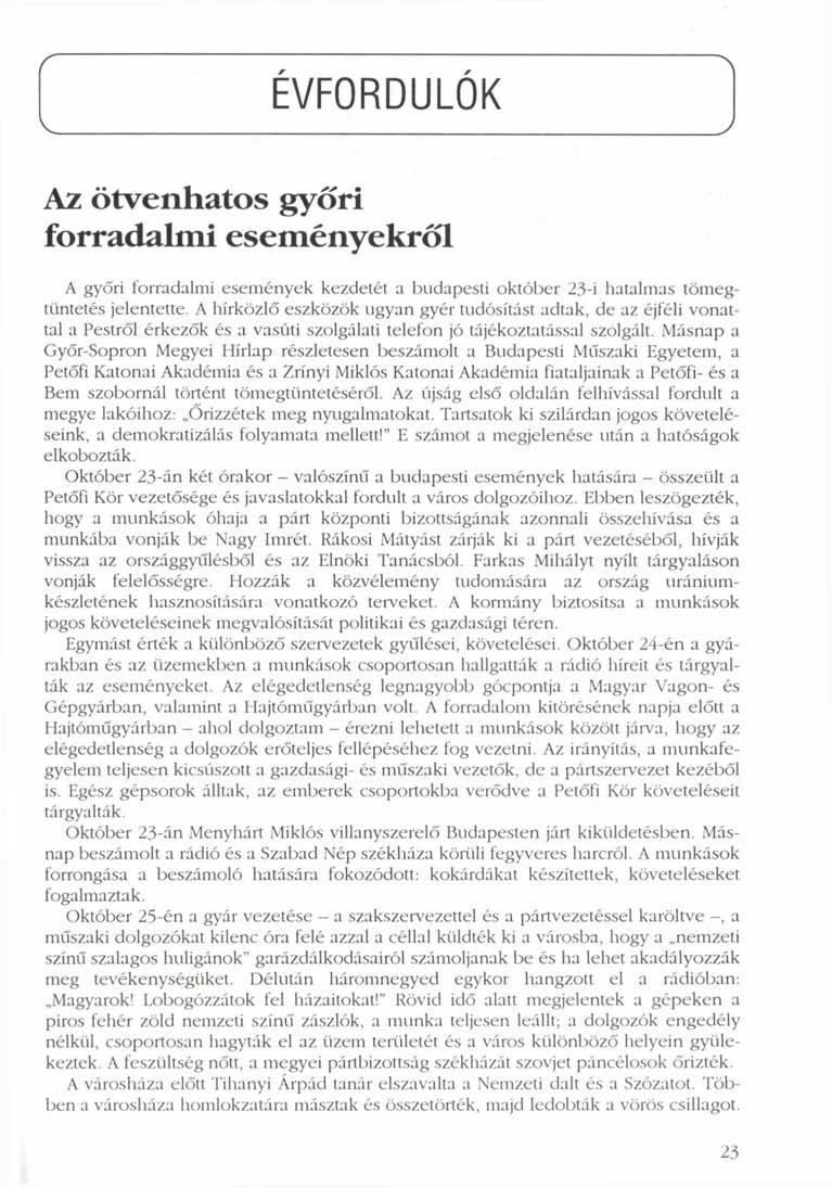 r v ÉVFORDULÓK J Az ötvenhatos győri forradalmi eseményekről A győri forradalmi események kezdetét a budapesti október 23-i hatalmas tömegtüntetés jelentette.