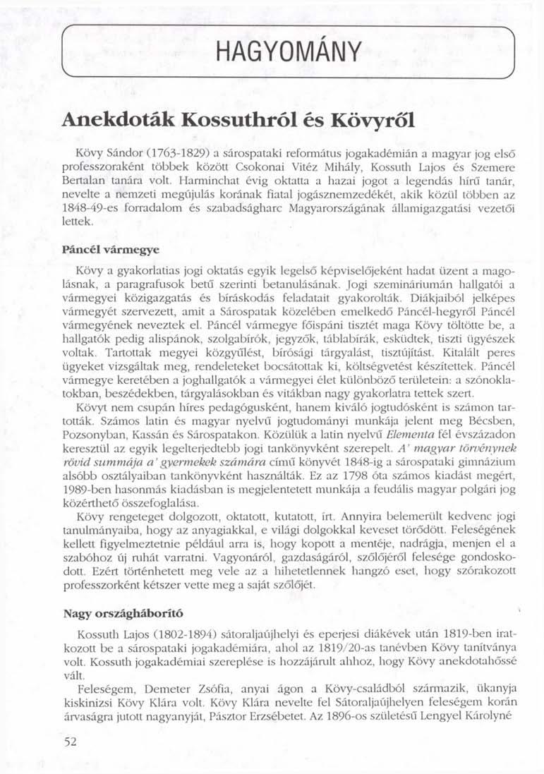 r v. HAGYOMÁNY J Anekdoták Kossuthról és Kövyről Kövy Sándor (1763-1829) a sárospataki református jogakadémián a magyar jog első professzoraként többek között Csokonai Vitéz Mihály, Kossuth Lajos és