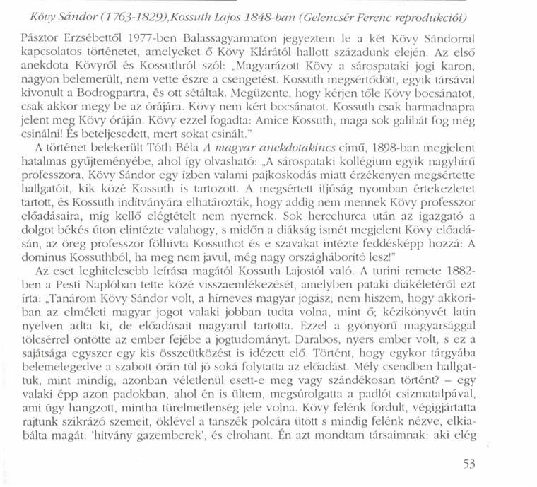 Kövy Sándor (1763-1829),Kossuth Lajos 1848-ban (Gelencsér Ferenc reprodukciói) Pásztor Erzsébettől 1977-ben Balassagyarmaton jegyeztem le a két Kövy Sándorral kapcsolatos történetet, amelyeket ő Kövy