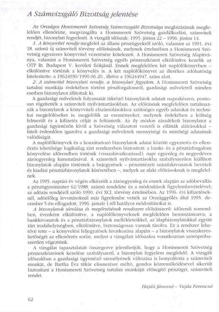 A Számvizsgáló Bizottság jelentése Az Országos Honismereti Szövetség Számvizsgáló Bizottsága megbízásának megfelelően ellenőrizte, megvizsgálta a Honismereti Szövetség gazdálkodási, számviteli