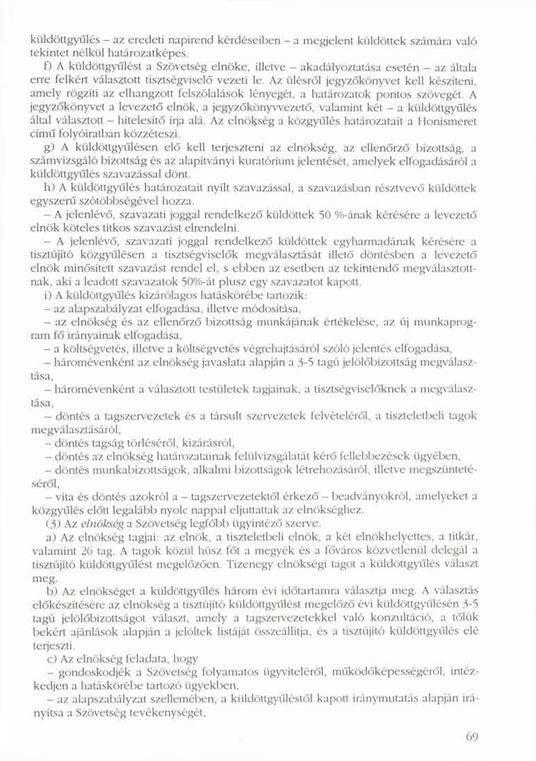 küldöttgyűlés - az eredeti napirend kérdéseiben - a megjelent küldöttek számára való tekintet nélkül határozatképes.