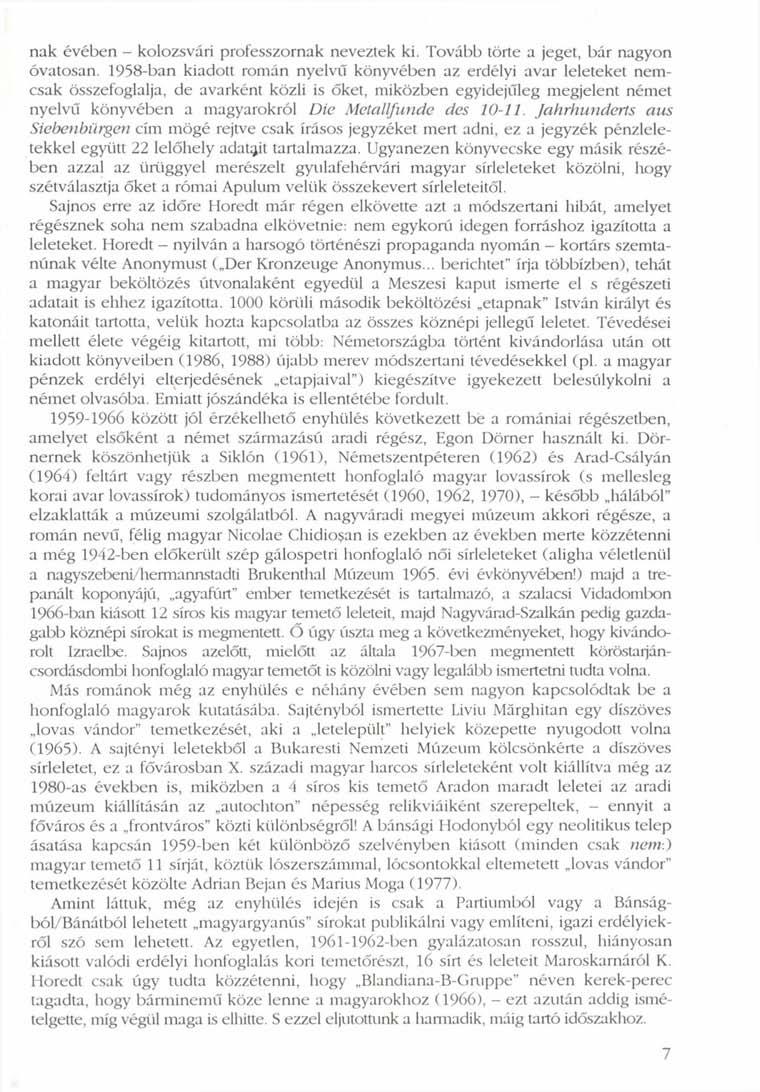 nak évében - kolozsvári professzornak neveztek ki. Tovább törte a jeget, bár nagyon óvatosan.