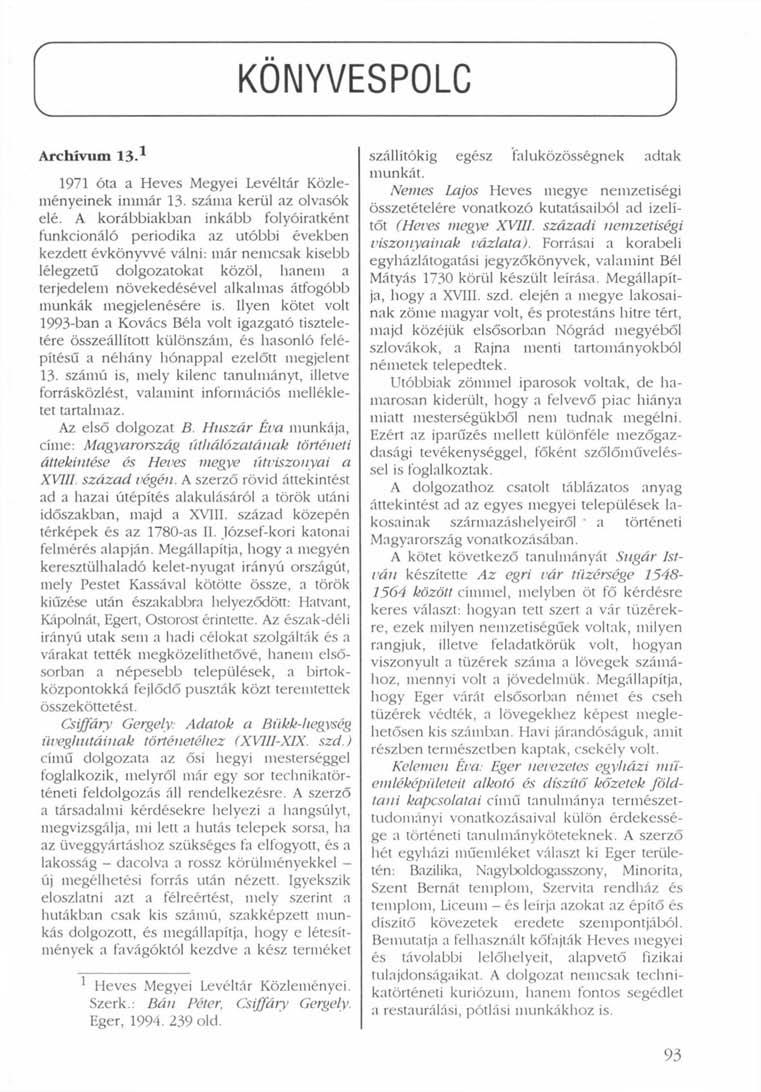 KÖNYVESPOLC Archívum 13.^ 1971 óta a Heves Megyei Levéltár Közleményeinek immár 13- száma kerül az olvasók elé.