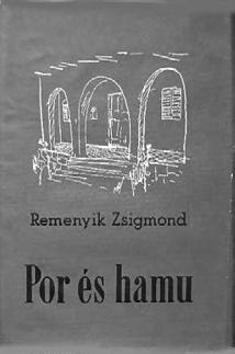 Remenyik Zsigmond: Por és hamu Hetedik hónap (regény, 1927) Bolhacirkusz (regény, 1932) Apocalipsis Humana (regény, 1932) Mese habbal (regény, 1934) Költő és valóság (regény, 1935) Saroküzlet (1936)