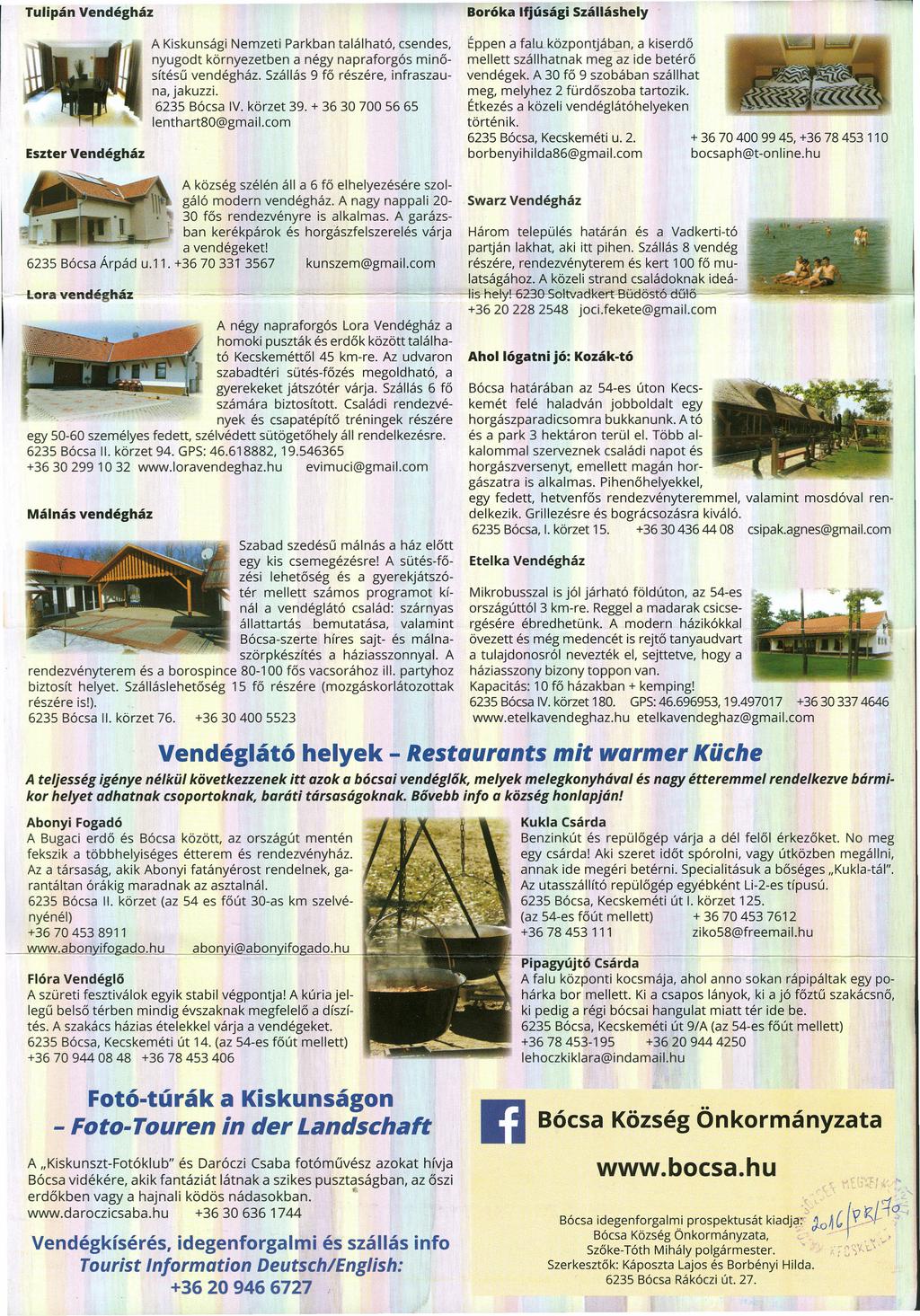Boróka Ifjúsági Szálláshely Tulipán Vendégház A Kiskunsági Nemzeti Parkban található, csendes, nyugodt környezetben a négy napraforgós rnlnősítésű vendégház.