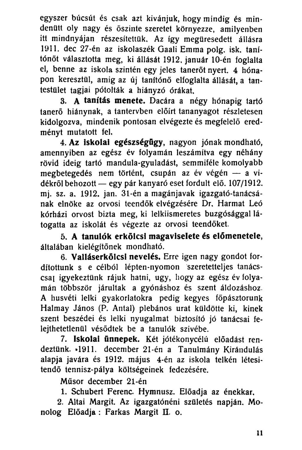 egyszer búcsút és csak azt kívánjuk, hogy mindig és mindenütt oly nagy és őszinte szeretet környezze, amilyenben itt mindnyájan részesítettük. Az így megüresedett állásra 1911.