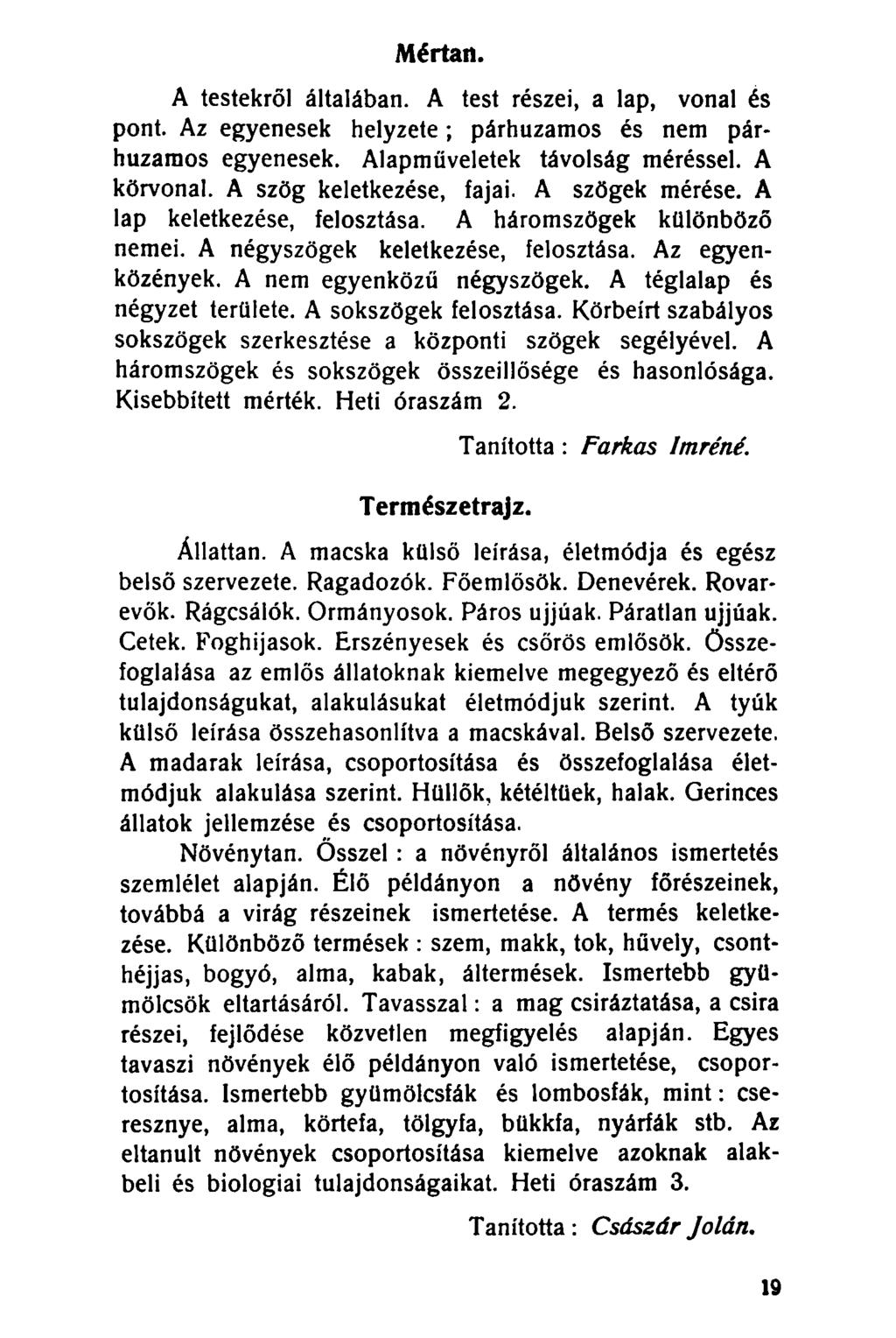 Mértan. A testekről általában. A test részei, a lap, vonal és pont. Az egyenesek helyzete; párhuzamos és nem párhuzamos egyenesek. Alapműveletek távolság méréssel. A körvonal.