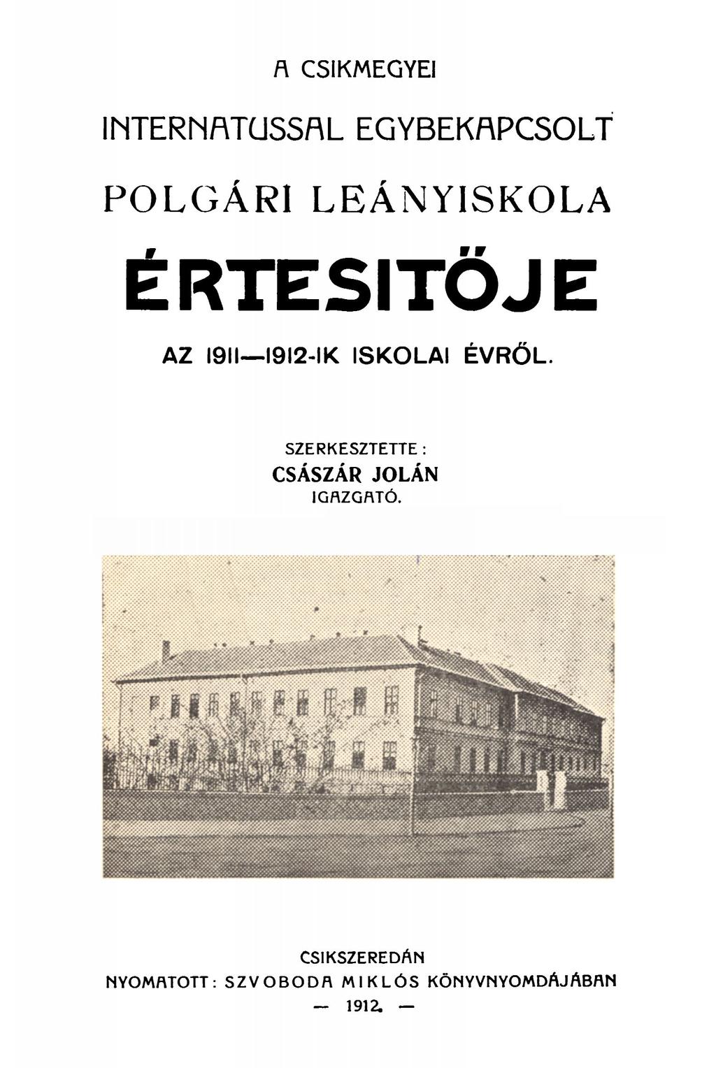 INTERNATUSSAL EGYBEKAPCSOLT POLGÁRI LEÁNYISKOLA ÉRTESITŐJE AZ 1911 I9I2-IK ISKOLAI ÉVRŐL.