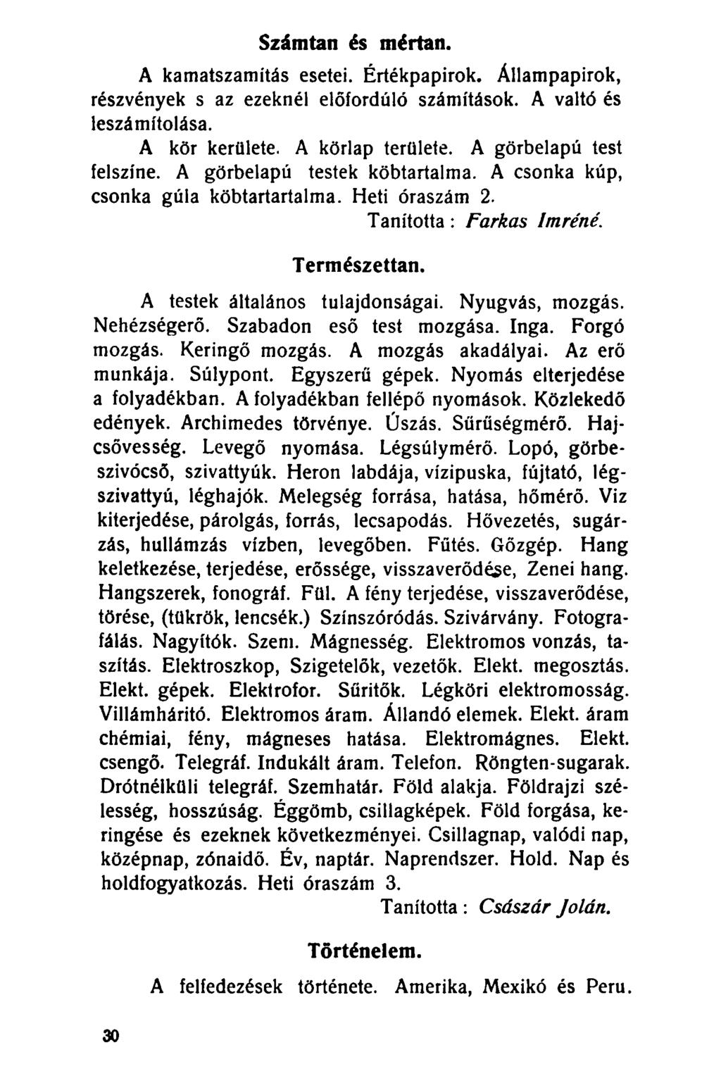 Számtan és mértan. A kamatszamítás esetei. Értékpapírok. Állampapírok, részvények s az ezeknél előforduló számítások. A váltó és leszámítolása. A kör kerülete. A körlap területe.