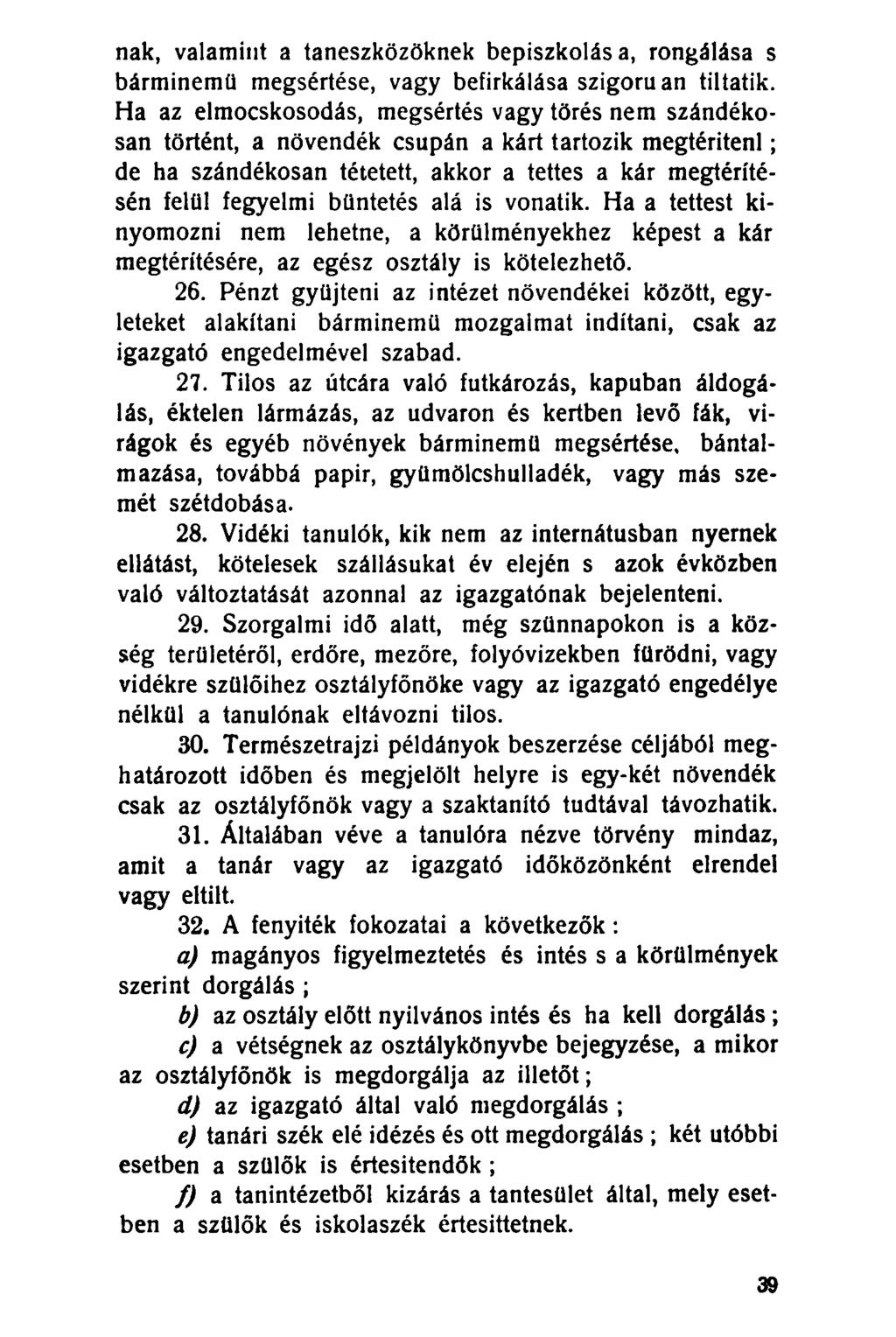 nak, valamint a taneszközöknek bepiszkolás a, rongálása s bárminemű megsértése, vagy befirkálása szigorúan tiltatik.