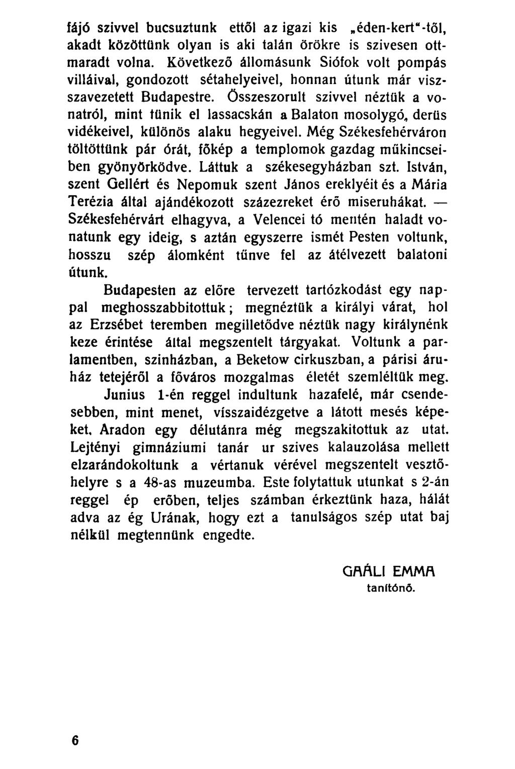 fájó szívvel bucsuztunk ettől az igazi kis néden-kert"-től, akadt közöttünk olyan is aki talán örökre is szívesen ottmaradt volna.