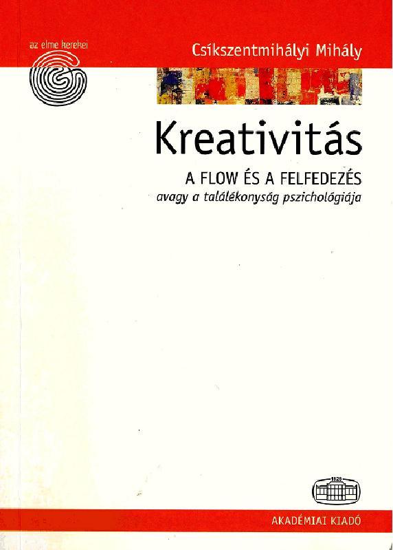 Csíkszentmihályi (1996,2008): a kreativitás rendszerszemlélete *Egyén: sajátos személyiség- és képességstruktúra *Tartomány: az emberiség tudáshalmazába ágyazódott