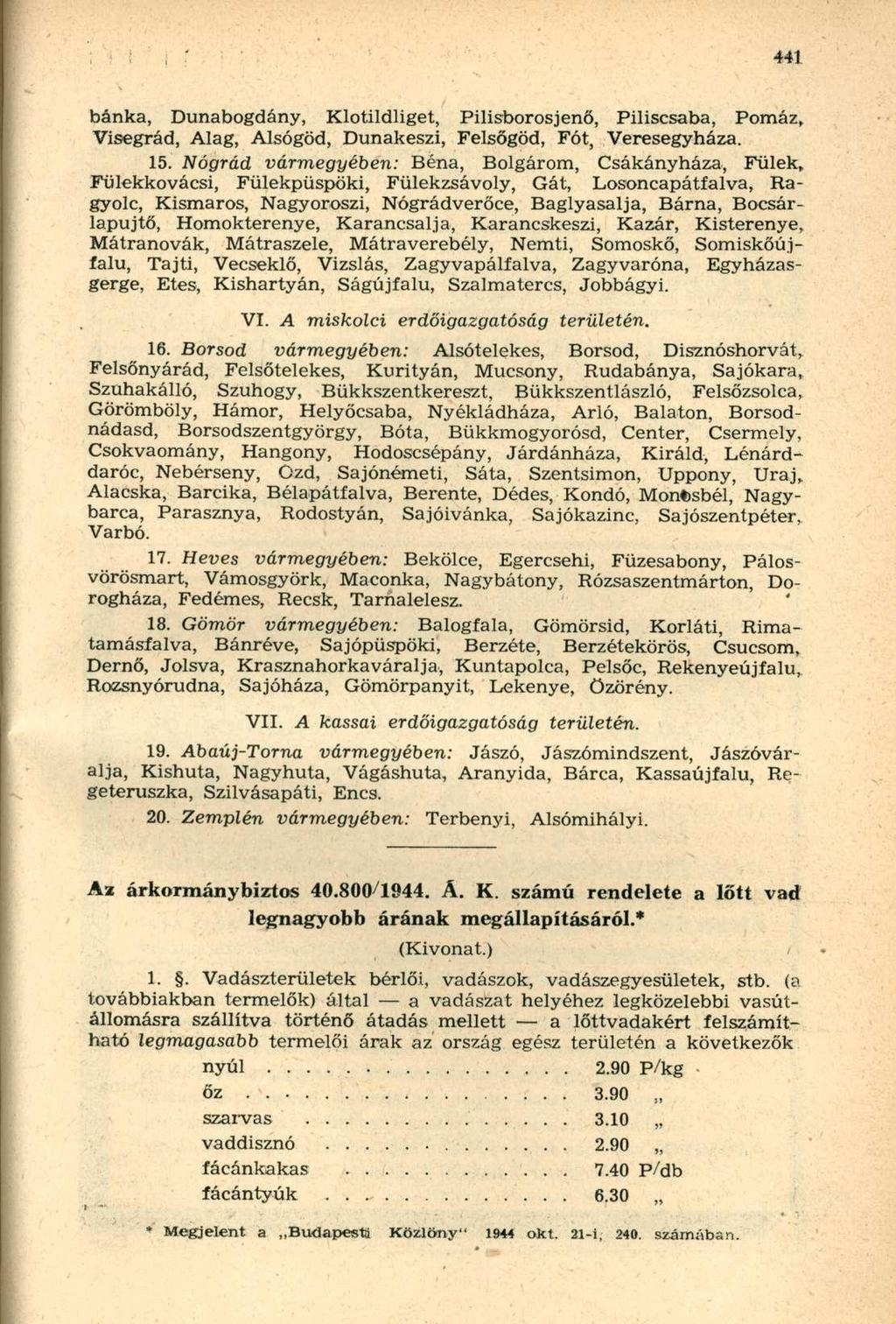 banka, Dunabogdány, Kloüldliget, Pilisborosjenő, Piliscsaba, Pomáz, Visegrád, Alag, Alsógöd, Dunakeszi, Felsőgöd, Fót, Veresegyháza. 15.