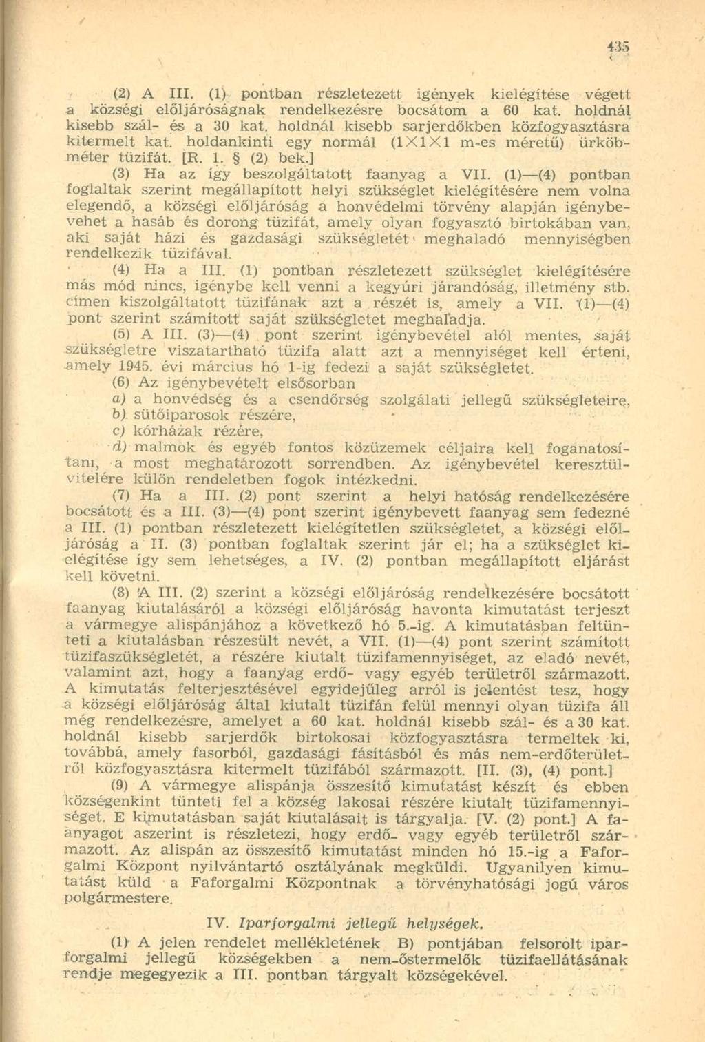 4:sr> < (2) A III. (1) pontban részletezett igények kielégítése végett a községi elöljáróságnak rendelkezésre bocsátom a 60 kat. holdnál kisebb szál- és a 30 kat.