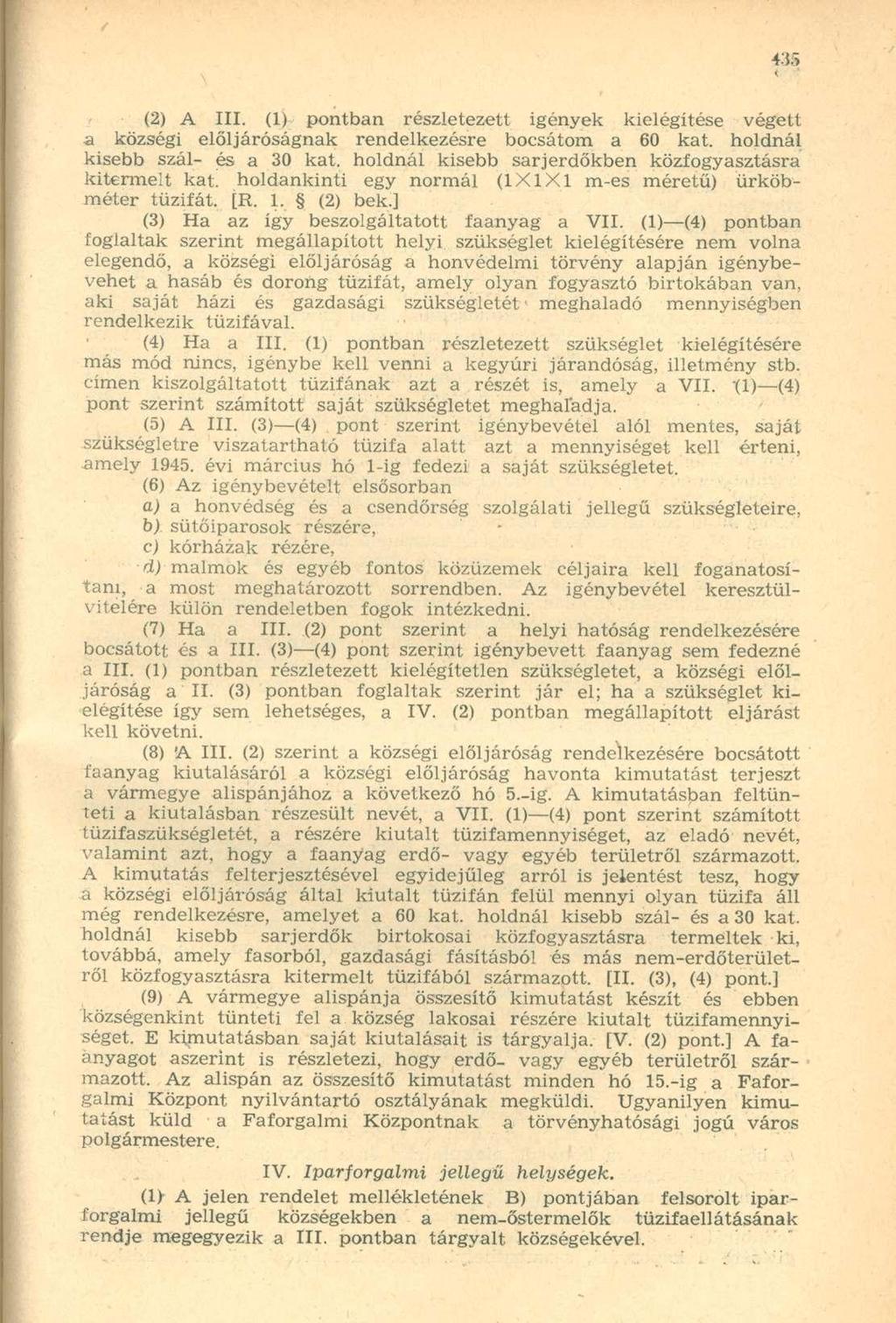 4:sr> < (2) A III. (1) pontban részletezett igények kielégítése végett a községi elöljáróságnak rendelkezésre bocsátom a 60 kat. holdnál kisebb szál- és a 30 kat.