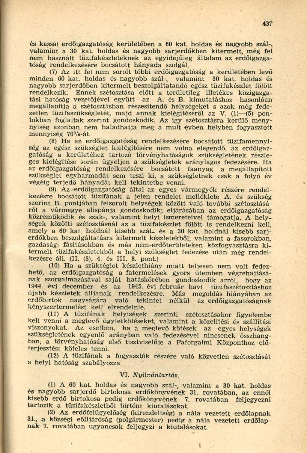 és kassai erdőigazgatóság kerületében a 60 kat. holdas és nagyobb szál-, valamint a 30 kat.