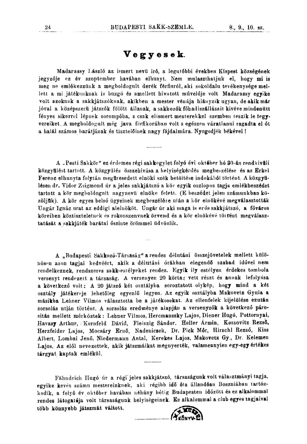 u 8., 9., 10. sz. Vegyesek. Madarassy J.ászló az ismert nevü iró, a leguíóbbi években Kíspest községónek jegyzóje ez év szeptember havában elhunyt.