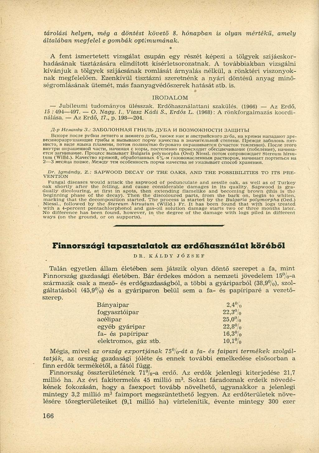 tárolási helyen, még a döntést követő 8. hónapban is olyan mértékű, amely általában megfelel e gombák optimumának.