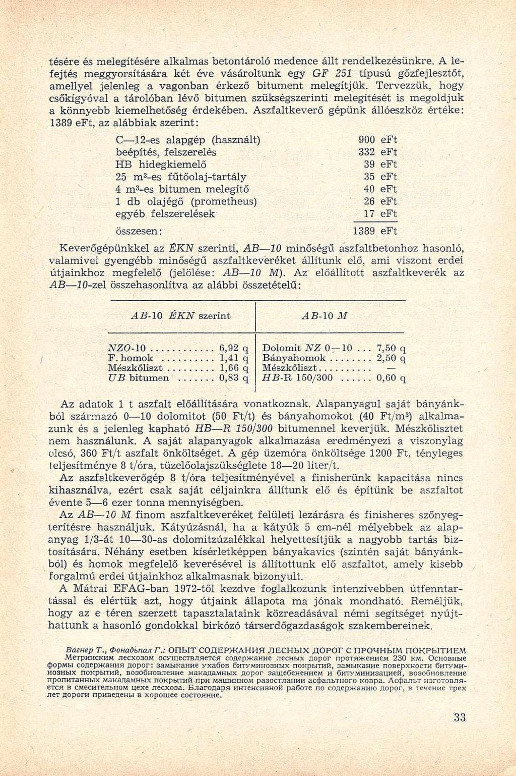 tésére és melegítésére alkalmas betontároló medence állt rendelkezésünkre.