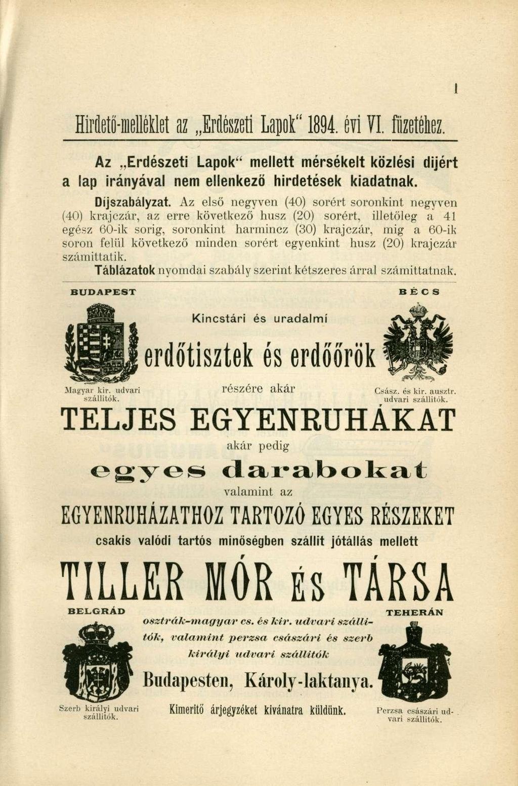 HMelíi-iiielllet a z Erdészeti Lapot " 1894. év i VI. MM. Az Erdészeti Lapok" mellett mérsékelt közlési dijért a lap irányával nem ellenkező hirdetések kiadatnak. Díjszabályzat.