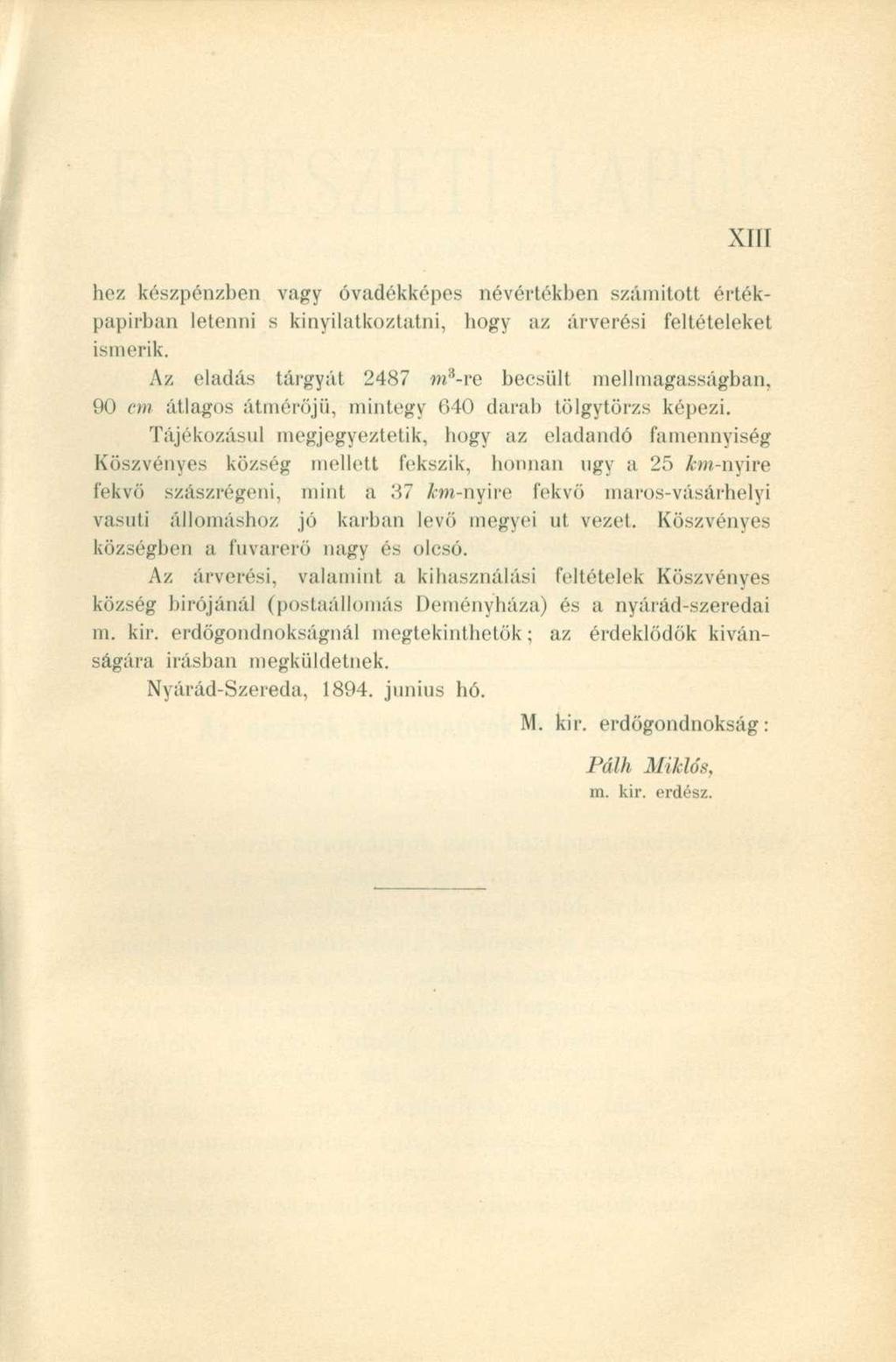 hez készpénzben víigy óvadékképes névértékben számított értékpapírban letenni s kinyilatkoztatni, hogy az árverési feltételeket ismerik.