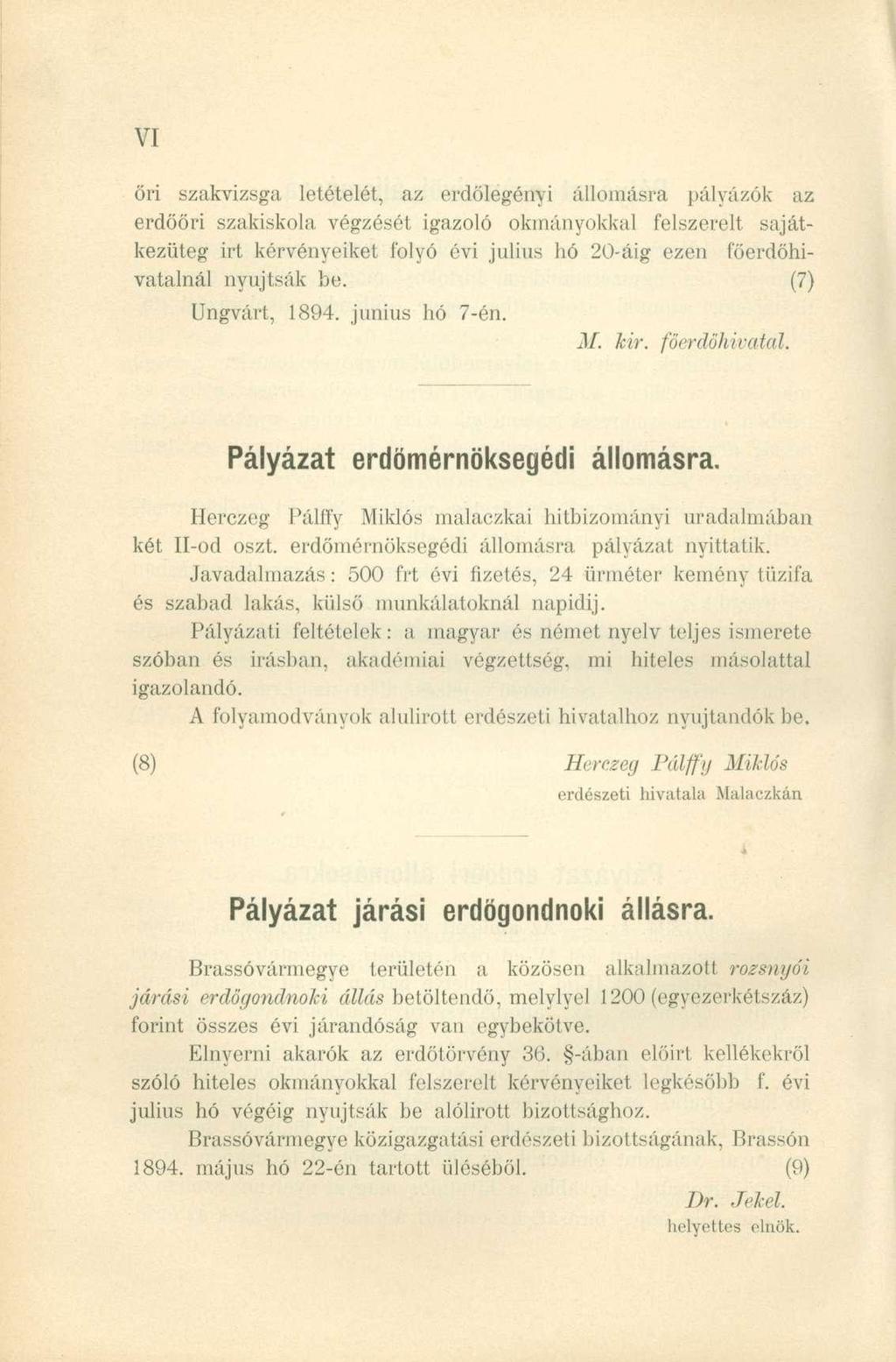 őri szakvizsga letételét, az erdölegényi állomásra pályázók az erdööri szakiskola végzését igazoló okmányokkal felszerelt sajátkezüteg irt kérvényeiket folyó évi július hó 20-áig ezen