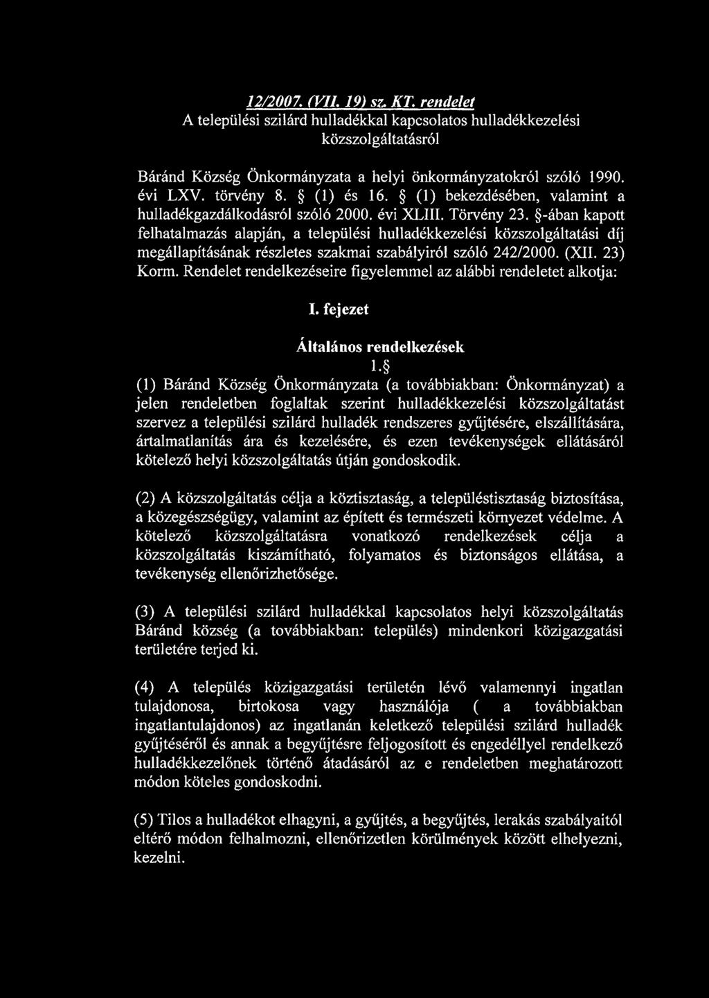 -ában kapott felhatalmazás alapján, a települési hulladékkezelési közszolgáltatási díj megállapításának részletes szakmai szabályiról szóló 242/2000. (XII. 23) Korm.