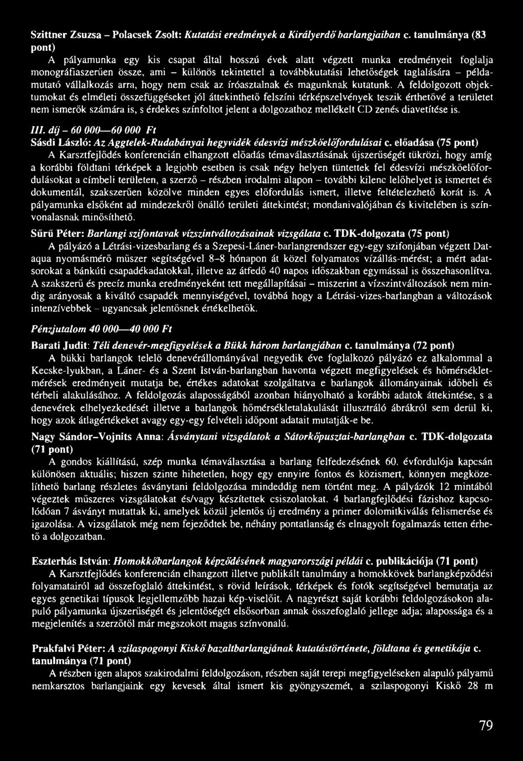 - példamutató vállalkozás arra, hogy nem csak az íróasztalnak és magunknak kutatunk.