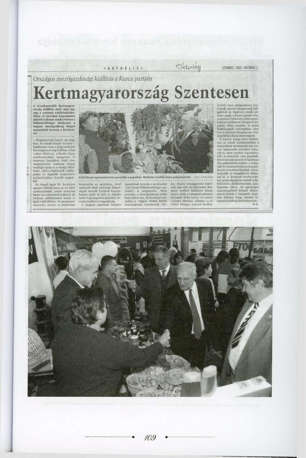 SZOMBAT, 2005.OKTÓBIR L Országos mezőgazdasági kiállítás a Kurca partján Kertmagyarország Szentesen A tizenharmadik Kertmagyarország kiállítás nyílt meg tegnap a szentesi szakközépiskolában.