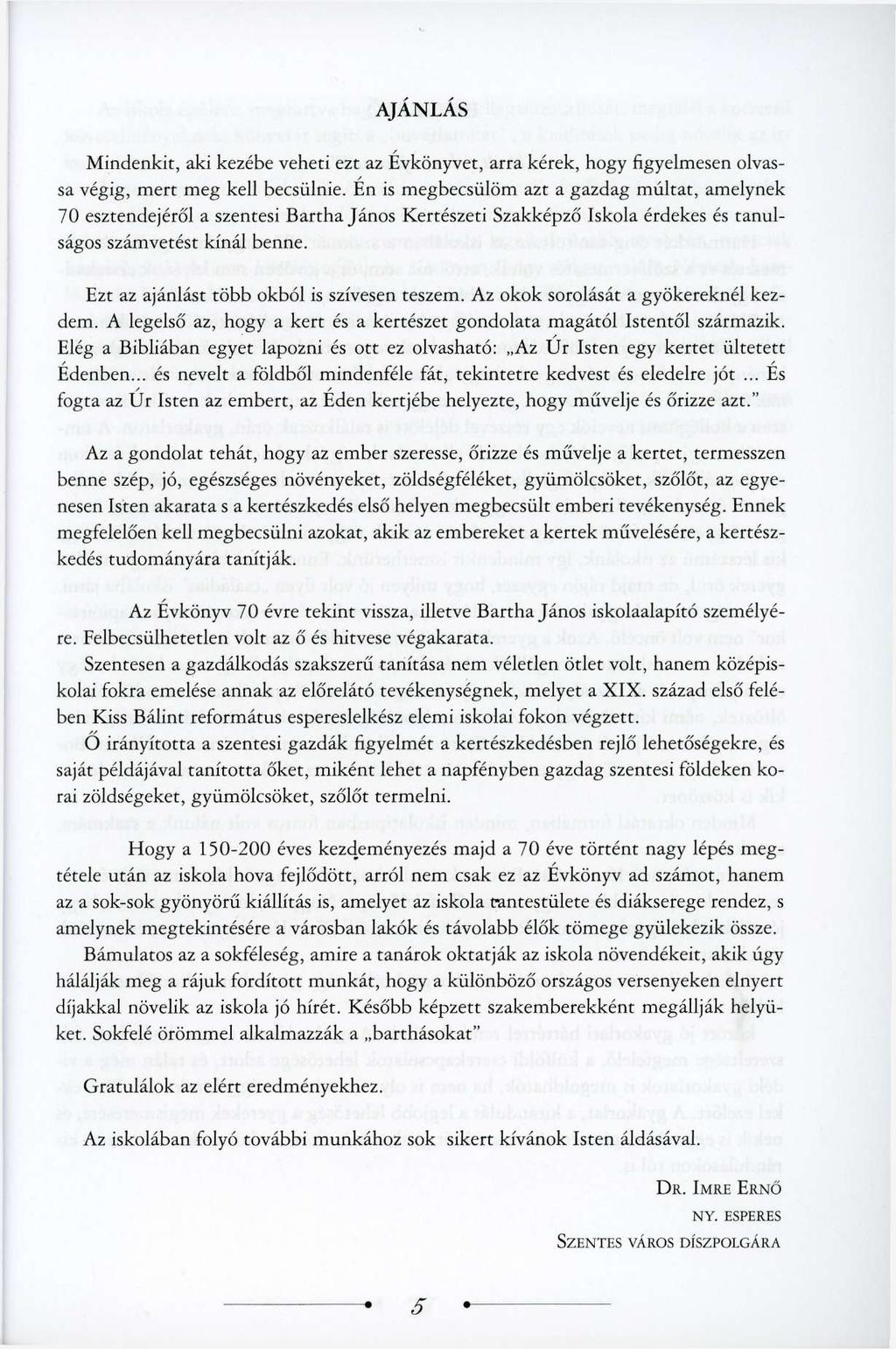AJÁNLÁS Mindenkit, aki kezébe veheti ezt az Évkönyvet, arra kérek, hogy figyelmesen olvassa végig, mert meg kell becsülnie.